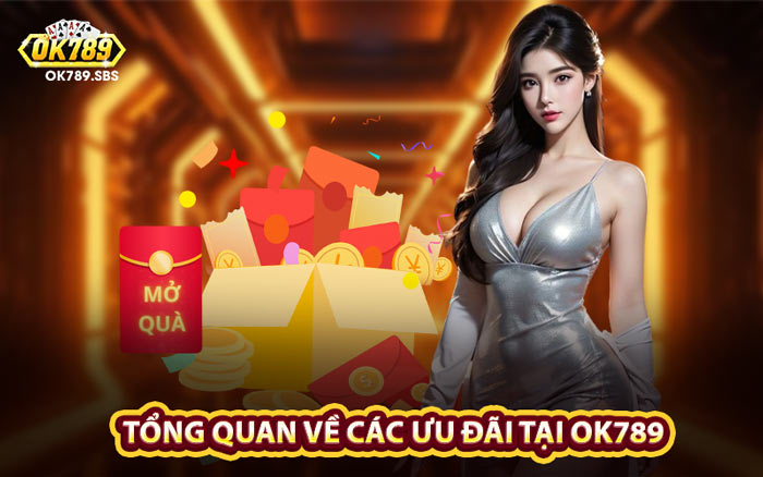Tổng Quan Về Các Ưu Đãi Tại OK789