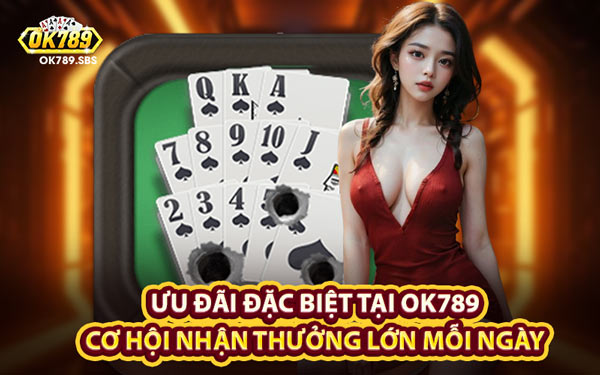 Ưu Đãi Đặc Biệt Tại OK789 Cơ Hội Nhận Thưởng Lớn Mỗi Ngày