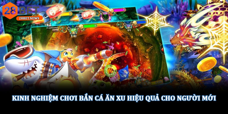 Kinh nghiệm chơi bắn cá ăn xu hiệu quả cho người mới