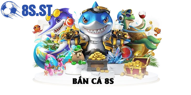 Bắn Cá 8S – Khai Phá Lục Địa Săn Thưởng Hot Nhất 2026