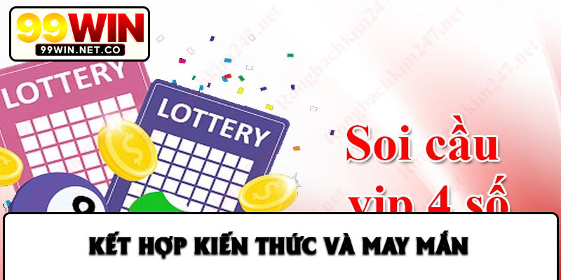 Kết hợp kiến thức và may mắn