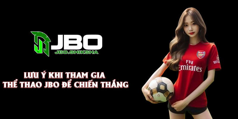 Lưu ý khi tham gia thể thao JBO để chiến thắng