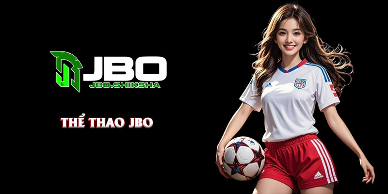 Thể Thao JBO – Sân Chơi Cá Cược Bóng Đá Thú Vị Nhất